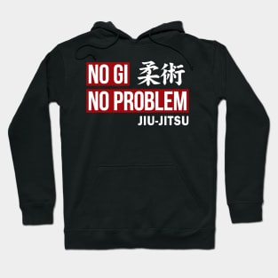 JIU JITSU - NO GI NO PROBLEM Hoodie